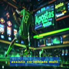 assistir corinthians multi